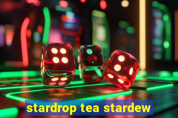 stardrop tea stardew